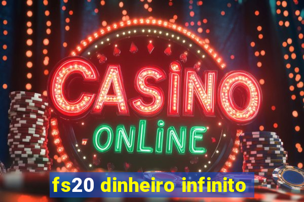 fs20 dinheiro infinito